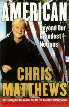 American : Beyond Our Grandest Notions by Christopher Matthews